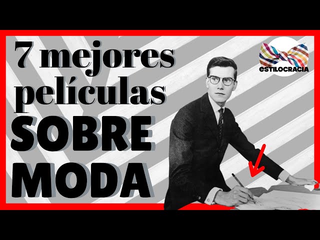 PELÍCULAS QUE TRATAN SOBRE MODA: 7 QUE TIENES QUE CONOCER