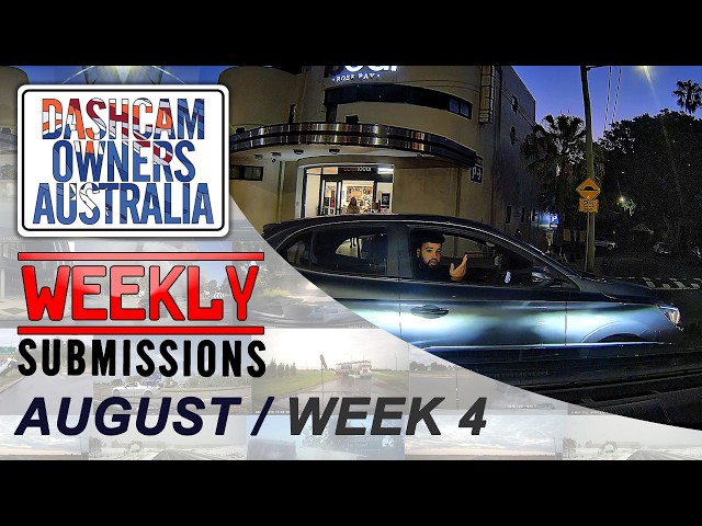 Dash Cam Owners Australia Weekly Submissions August Week 4