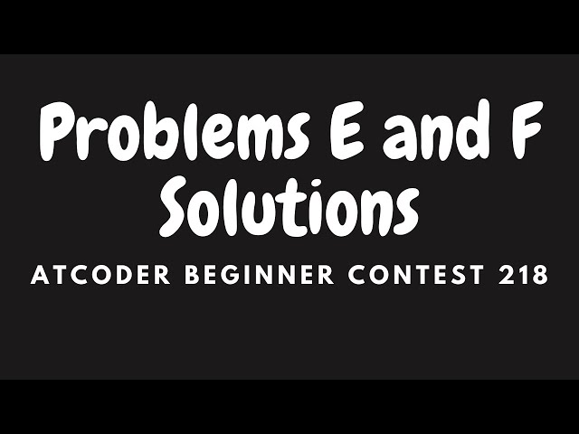 AtCoder Beginner Contest 218: Problems E and F (Solutions)