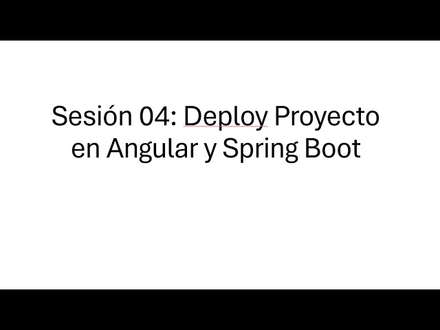 Sesión 04: Deploy Proyecto en Angular y Spring Boot