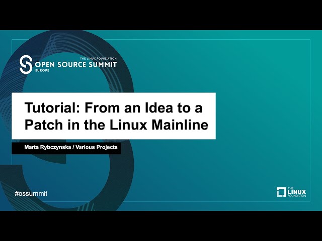 Tutorial: From an Idea to a Patch in the Linux Mainline - Marta Rybczynska, Various Projects