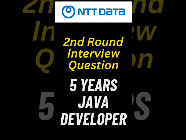 Second round  NTT DATA  java developer  interview having 5+ years experience