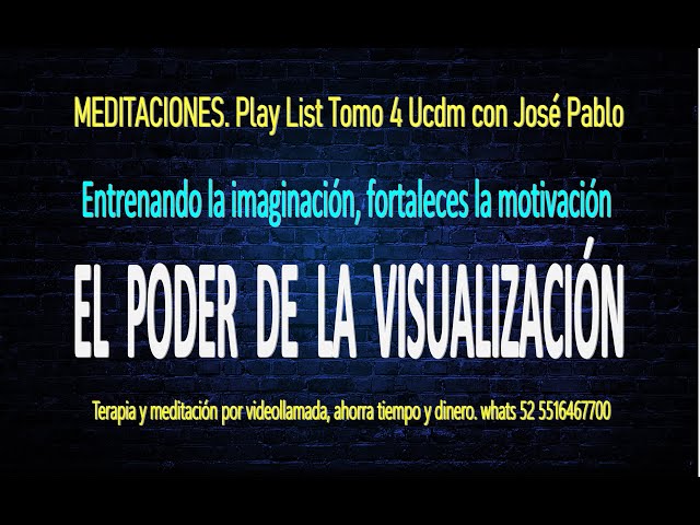 Meditación "Visualiza y Crea". UCDM con José Pablo