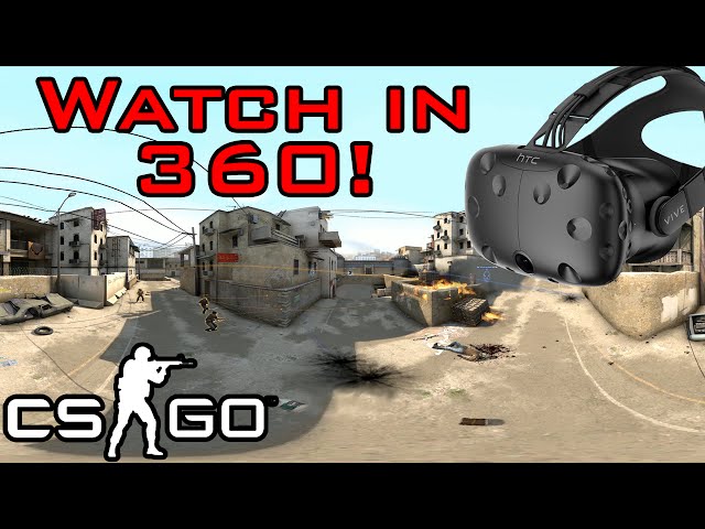 Watch CS:GO in 360!