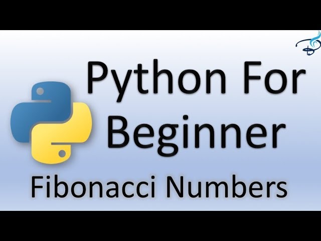 Python Tutorial for Beginners | Create Fibonacci Series with Python #18