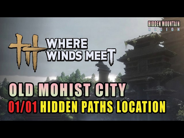 Old Mohist City | Hidden Path Locations | Hidden Mountain | Where Winds Meet