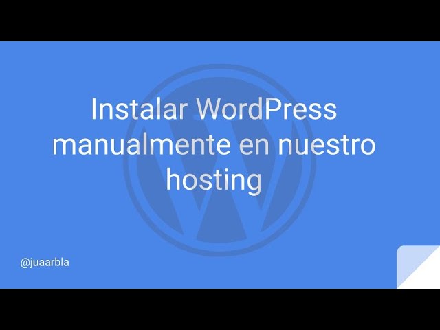 INSTALAR WordPress MANUALMENTE 😉 en nuestro HOSTING - Juan Armada