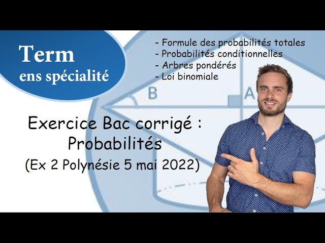 Exercice Bac corrigé : Polynésie 5 mai 2022 Sujet 1- exercice 2 - Probabilités