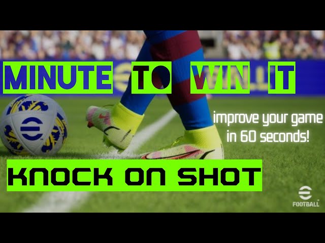 efootball MINUTE TO WIN IT TUTORIAL - KNOCK ON SHOT - A SECRET SCORING WEAPON!