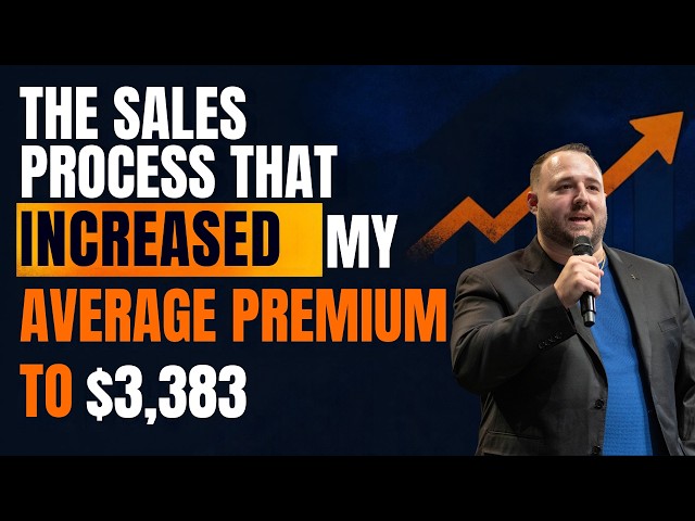 THE SALES PROCESS THAT INCREASED MY AVG PREMIUM TO $3,383
