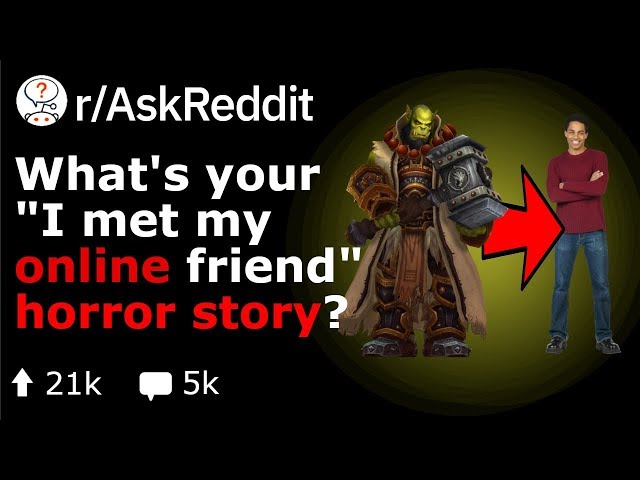 "I Finally Met My Online Friend" Horror Stories (Reddit Stories r/AskReddit)