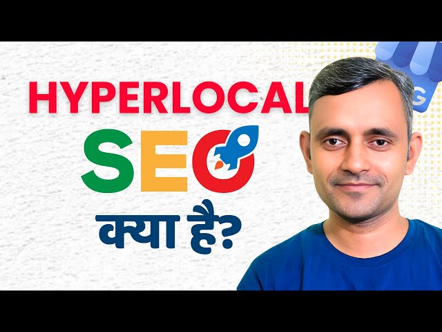 What is Hyperlocal SEO? | Unlock the Power of Local Neighborhood Marketing! Guddu Kumar