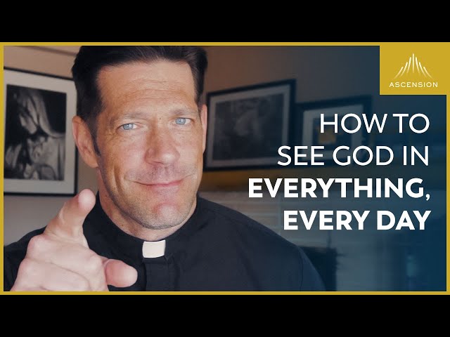 How to See God in Everything, Every Day (and How to Respond)