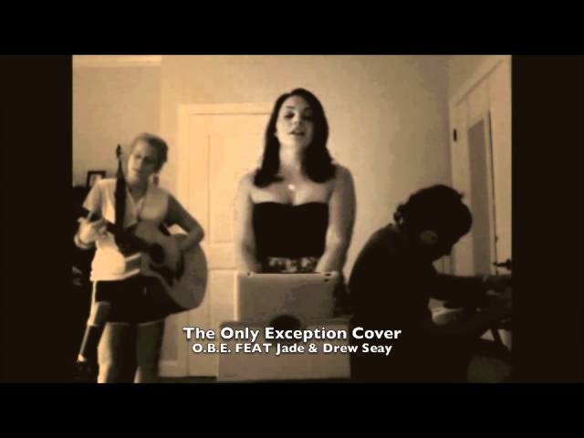 O.B.E. FEAT Jade & Drew Seay -- The Only Exception by Paramore