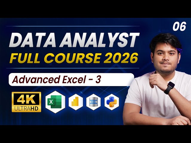 Data Analytics Full Course 2026 | Part 06 | Advance Excel - 3 | Data Analyst Full Course 2026