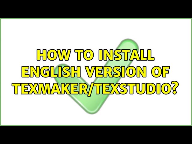 How to Install English Version of Texmaker/Texstudio?