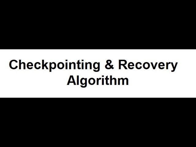 Checkpointing & Recovery Algorithm