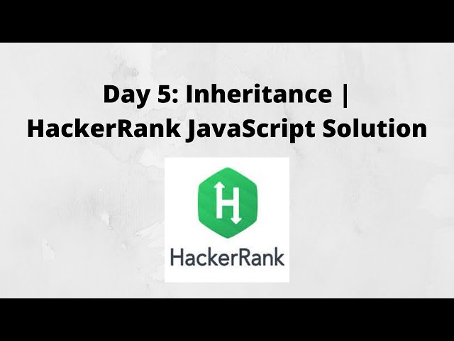 Day 5: Inheritance | HackerRank JavaScript Solution