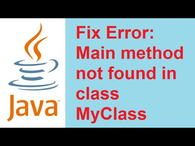 Fix Error: Main method not found in class