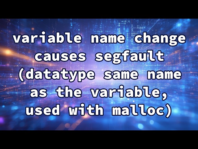 variable name change causes segfault (datatype same name as the variable, used with malloc)