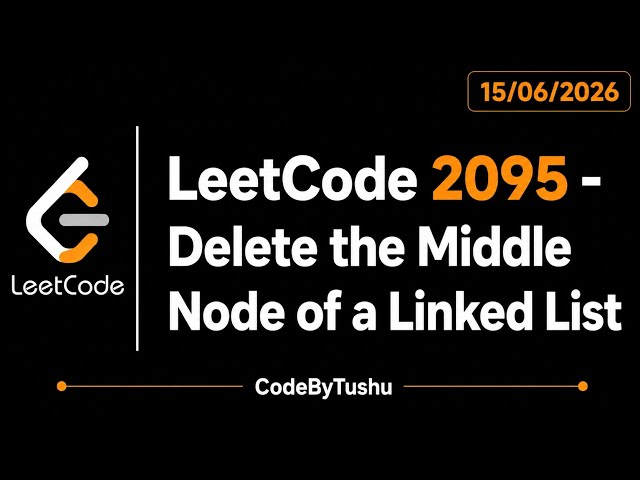 LeetCode 2095 | Delete the Middle Node of a Linked List | Java | Fast & Slow Pointer | CodeByTushu