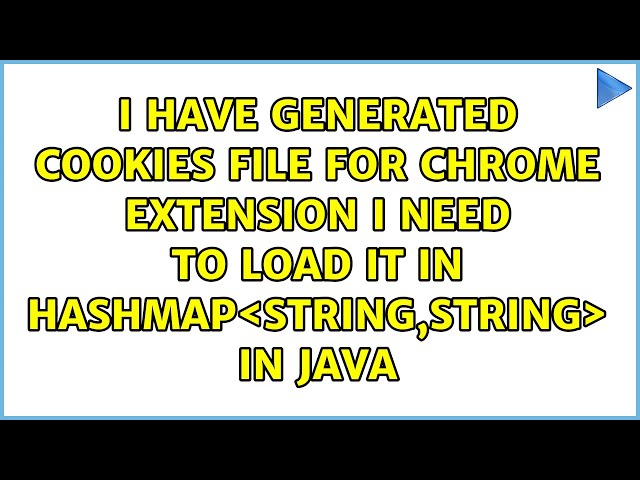 I have generated cookies file for Chrome Extension I need to load it in HashMap＜String,String＞...