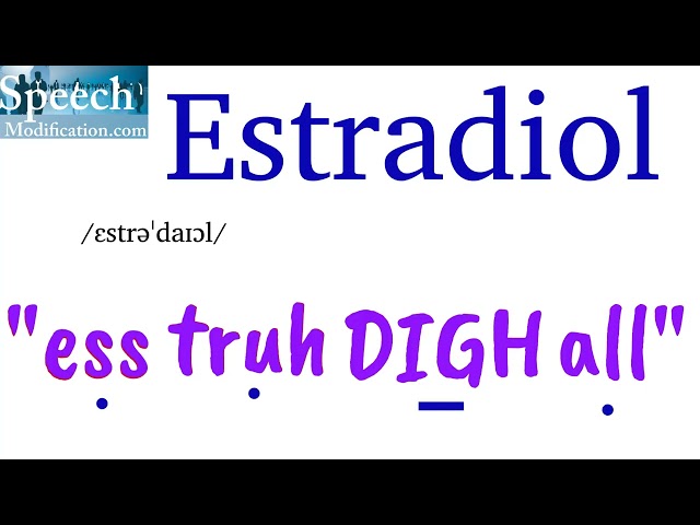 How to Pronounce Estradiol