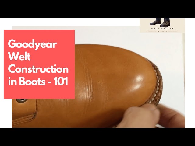 Goodyear Welted Boot Construction 101