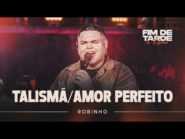 Robinho - ⁠Talismã / Amor Perfeito | Fim de Tarde Ao Vivo