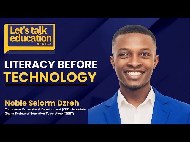 EdTech Isn't Computer Labs — Why We Keep EdTech in Schoold Wrong | Noble Selorm Dzreh, | LTEA Ep 39