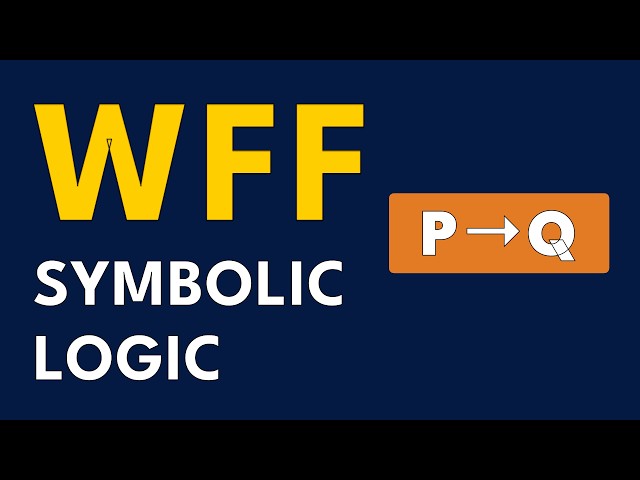 What Is a Well Formed Formula (WFF)? | Symbolic Logic Basics