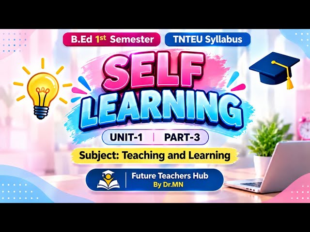 SELF LEARNING - Importance, Characteristics, Examples | Teaching and Learning | B.Ed.1st Sem | TNTEU
