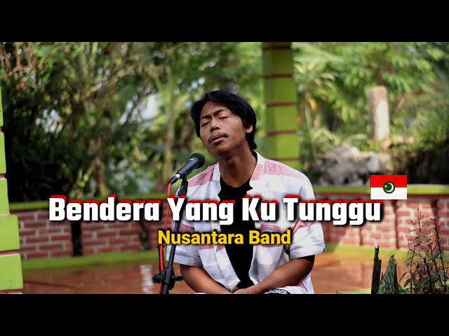 Bendera Yang Ku tunggu - Nusantara Band | Fai kencrut