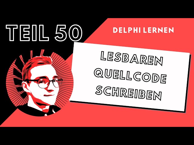 Delphi Code-Meisterklasse: So gestaltest du lesbareren Quellcode