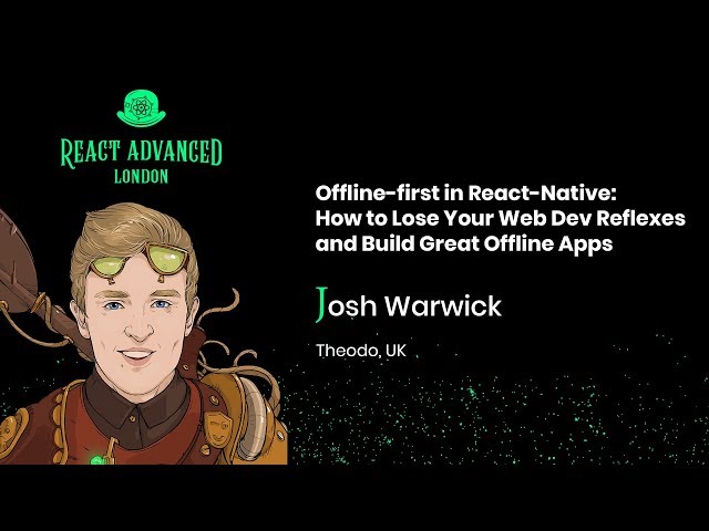 Offline-first in React Native: How to build great offline apps - Josh Warwick