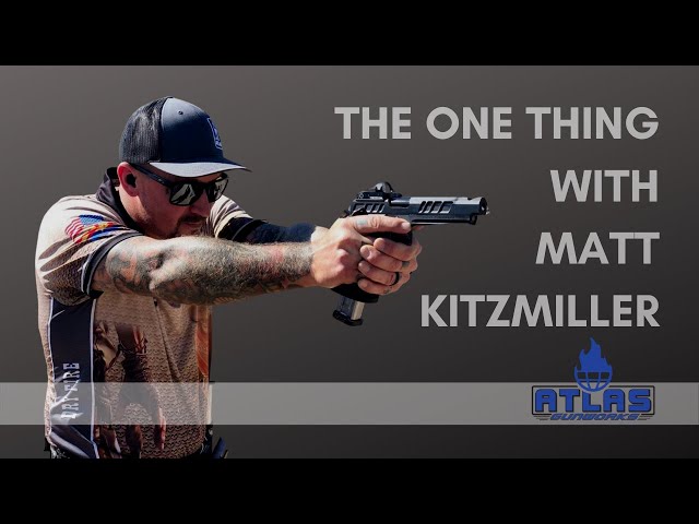 The One Thing with Matt Kitzmiller, Atlas Gunworks Shooting Team