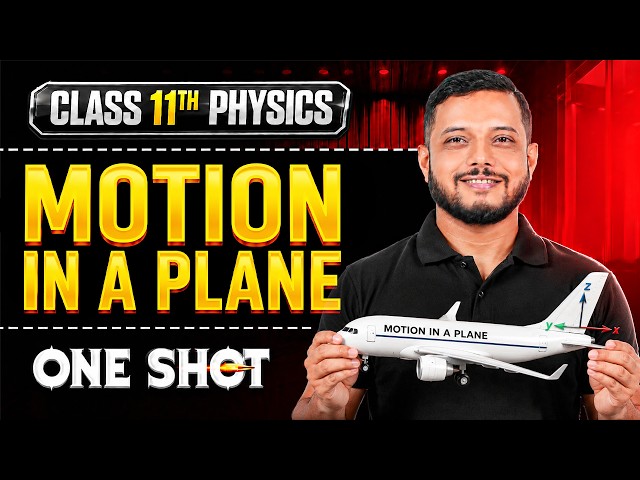 MOTION IN A PLANE in One Shot | All Concepts & PYQs Covered | Class 11 Physics