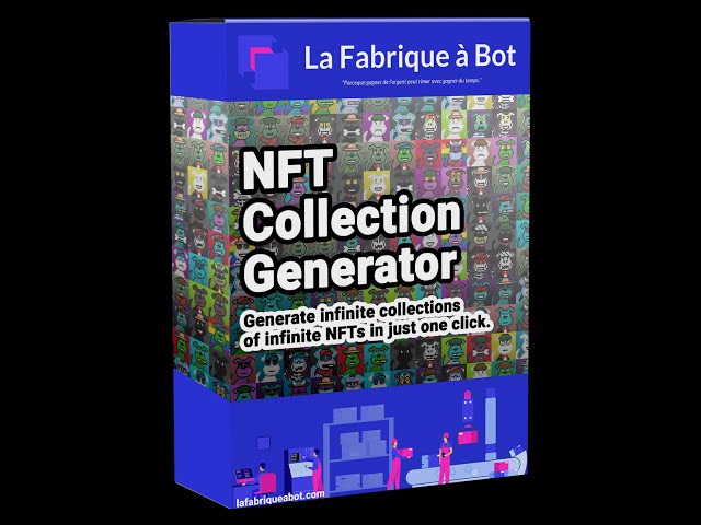 La Fabrique à Bot - NFT Collection Generator - NFT Generador - NFT Creation Software