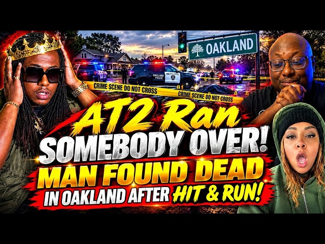 AT2  Ran Somebody Over! Man Found Dead In Oakland After Hit &Run!