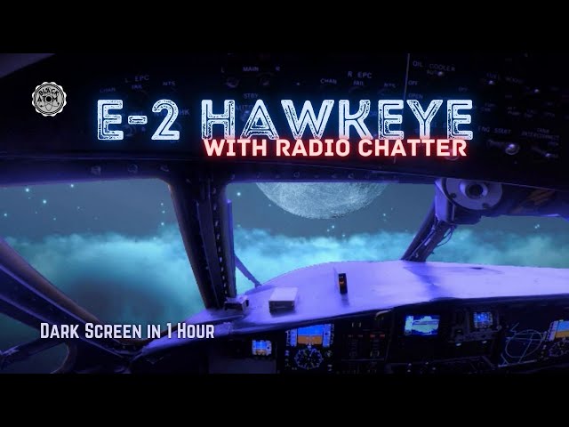 ✈ E-2 Hawkeye with Radio Chatter ⨀  12 Hours - Dark Screen in 1 Hour ⨀