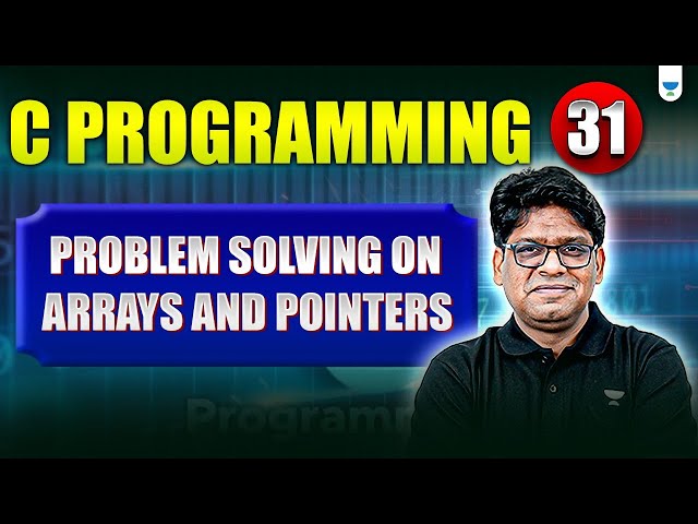 C Programming Lecture 31 | Problem Solving on Arrays and Pointers Part 01
