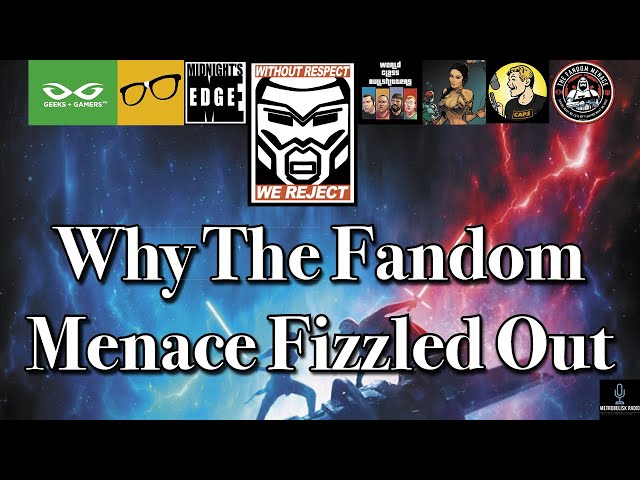 Why The Fandom Menace Fizzled Out