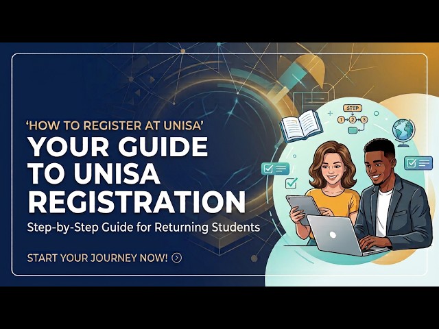 UNISA Registration : Your Step-by-Step Guide