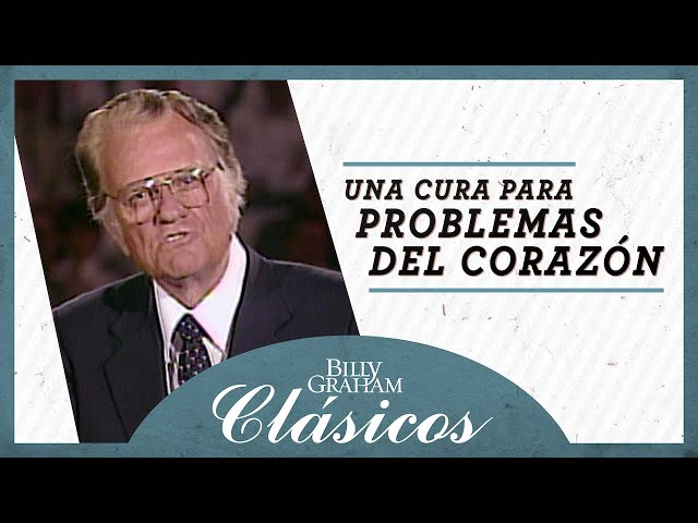 Billy Graham: Una cura para problemas del corazón