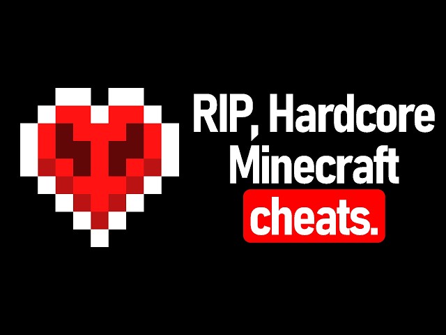Hardcore Minecraft just lost cheats.