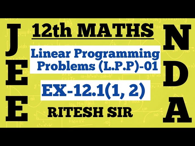 LINEAR PROGRAMMING PROBLEMS-01|12th MATHS, JEE, NDA, BOARDS|BY RITESH SIR|