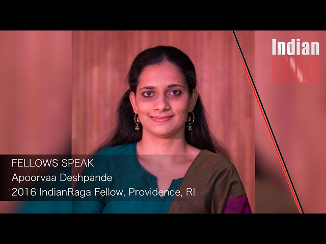 IndianRaga Fellows Speak : Apoorvaa Deshpande