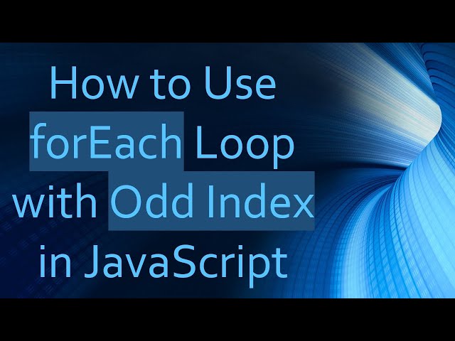How to Use forEach Loop with Odd Index in JavaScript