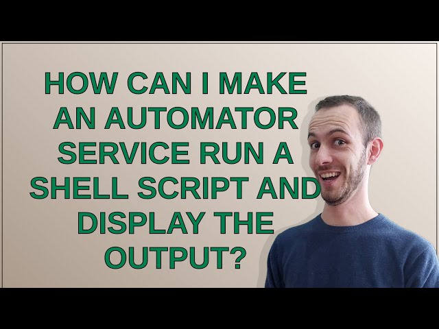 Apple: How can I make an Automator service run a shell script and display the output?
