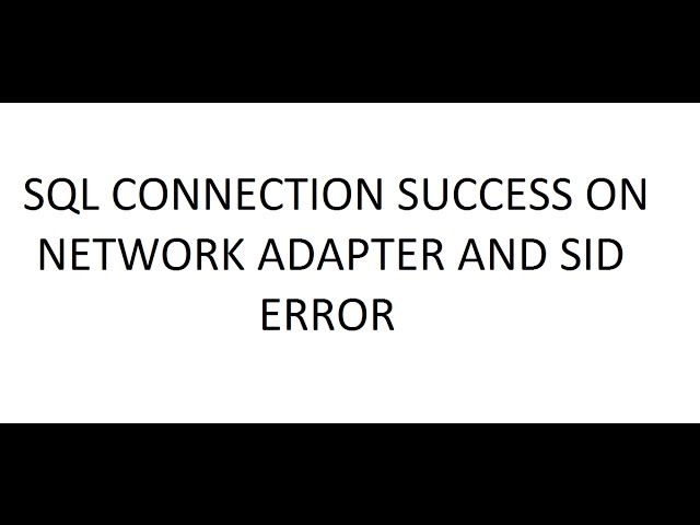 SQL DEVELOPER IO ERROR: The network adapter could not establish the connection | SID error